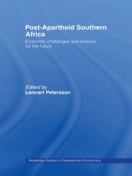 Post-Apartheid Southern Africa: Economic Challenges and Policies for the Future Lennart Petersson Editor