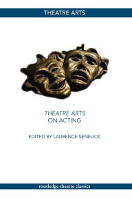 Theatre Arts on Acting Laurence Senelick Editor