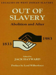 Out of Slavery: Abolition and After Jack Ernest Shalom Hayward Author