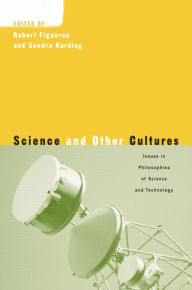 Science and Other Cultures: Issues in Philosophies of Science and Technology - Sandra Harding