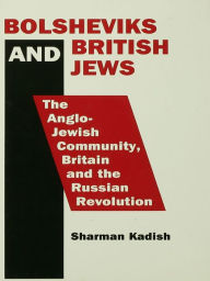 Bolsheviks and British Jews: The Anglo-Jewish Community, Britain and the Russian Revolution - Dr Sharman Kadish