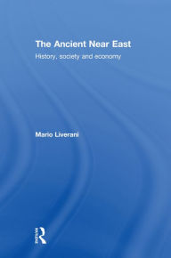 The Ancient Near East: History, Society and Economy Mario Liverani Author