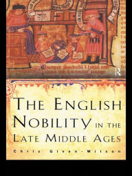 The English Nobility in the Late Middle Ages: The Fourteenth-Century Political Community Chris Given-Wilson Author