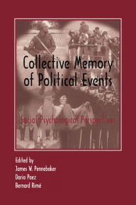 Collective Memory of Political Events: Social Psychological Perspectives James W. Pennebaker Editor
