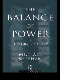 The Balance Of Power: History & Theory Michael Sheehan Author