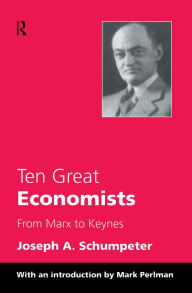Ten Great Economists Joseph A. Schumpeter Author