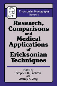Research Comparisons And Medical Applications Of Ericksonian Techniques Stephen R. Lankton Editor