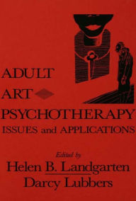 Adult Art Psychotherapy: Issues And Applications Helen B. Landgarten Editor