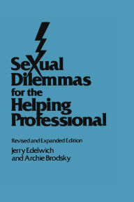 Sexual Dilemmas For The Helping Professional: Revised and Expanded Edition - Jerry Edelwich