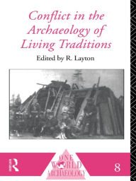 Conflict in the Archaeology of Living Traditions - R. Layton