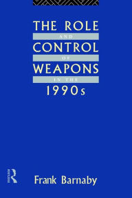 The Role and Control of Weapons in the 1990s - Frank Barnaby