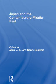 Japan and the Contemporary Middle East J. A. Allan Editor