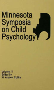 Minnesota Symposia on Child Psychology: Volume 11 W. A. Collins Editor