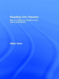 Reading into Racism: Bias in Children's Literature and Learning Materials - Gillian Klein