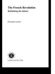 The French Revolution: Rethinking the Debate Gwynne Lewis Author