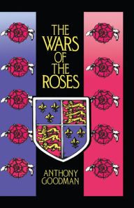 The Wars of the Roses - Anthony Goodman
