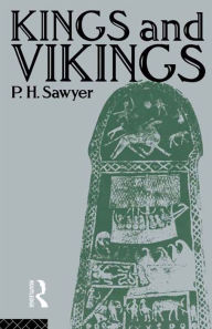 Kings and Vikings: Scandinavia and Europe AD 700-1100 P.H. Sawyer Author