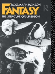 Fantasy: The Literature of Subversion Dr Rosemary Jackson Author