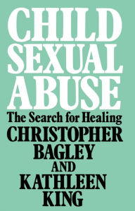 Child Sexual Abuse: The Search for Healing - Christopher Bagley