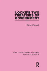 Locke's Two Treatises of Government Richard Ashcraft Author
