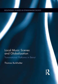 Local Music Scenes and Globalization: Transnational Platforms in Beirut Thomas Burkhalter Author
