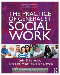 The Practice of Generalist Social Work - Julie Birkenmaier