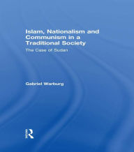Islam, Nationalism and Communism in a Traditional Society: The Case of Sudan - Gabriel Warburg
