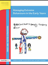 Managing Extreme Behaviours in the Early Years Angela Glenn Author