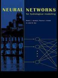 Neural Networks for Hydrological Modeling Robert Abrahart Editor