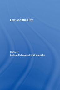 Law and the City Andreas Philippopoulos-Mihalopoulos Editor