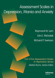 Assessment Scales in Depression and Anxiety - CORPORATE: (Servier Edn) Raymond W. Lam Author