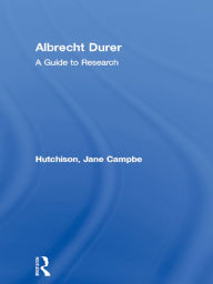 Albrecht Durer: A Guide to Research Jane Campbell Hutchison Author