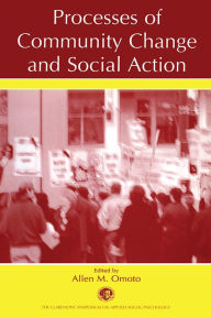 Processes of Community Change and Social Action Allen M. Omoto Editor