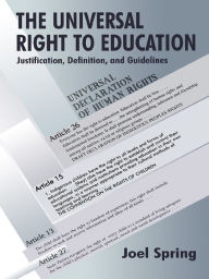 The Universal Right to Education: Justification, Definition, and Guidelines Joel Spring Author