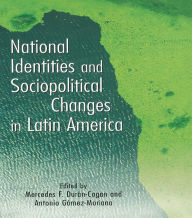 National Identities and Socio-Political Changes in Latin America - Antonio Gomez-Moriana