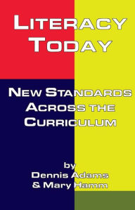 Literacy Today: New Standards Across the Curriculum Dennis Adams Author