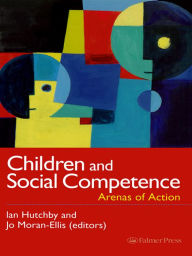 Children And Social Competence: Arenas Of Action - Ian Hutchby