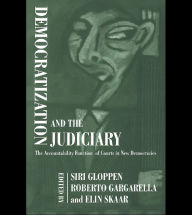 Democratization and the Judiciary: The Accountability Function of Courts in New Democracies - Roberto Gargarella