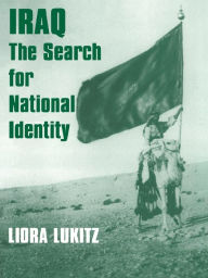 Iraq: The Search for National Identity Liora Lukitz Author
