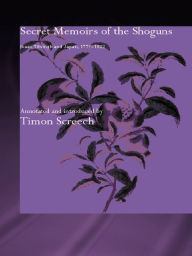 Secret Memoirs of the Shoguns: Isaac Titsingh and Japan, 1779-1822 Isaac Titsingh Author