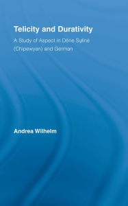 Telicity and Durativity: A Study of Aspect in DÃ«ne SulinÃ© (Chipewyan) and German Andrea Luise Wilhelm Author