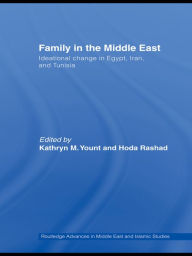 Family in the Middle East: Ideational change in Egypt, Iran and Tunisia - Kathryn M. Yount