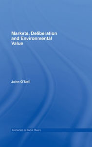 Markets, Deliberation and Environment John O'Neill Author