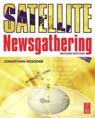 Satellite Newsgathering Jonathan Higgins Author