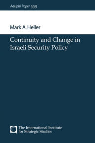 Continuity and Change in Israeli Security Policy Mark A. Heller Author