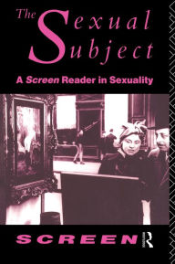 The Sexual Subject: Screen Reader in Sexuality Mandy Merck Editor