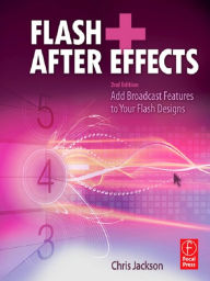 Flash + After Effects: Add Broadcast Features to Your Flash designs Chris Jackson Author