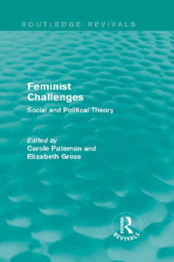 Feminist Challenges: Social and Political Theory Carole Pateman Editor