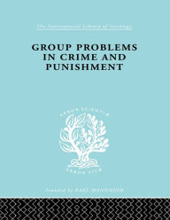 Group Problems in Crime and Punishment Hermann Mannheim Author