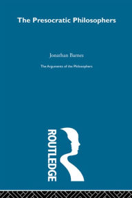 Presocratics-Arg Philosophers Jonathan Barnes Author